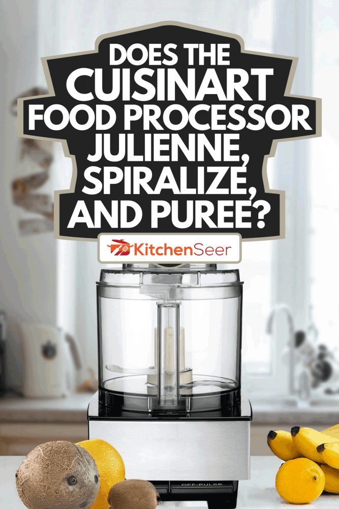 A food processor on top of the table with fruits, Does The Cuisinart Food Processor Julienne, Spiralize, And Puree?