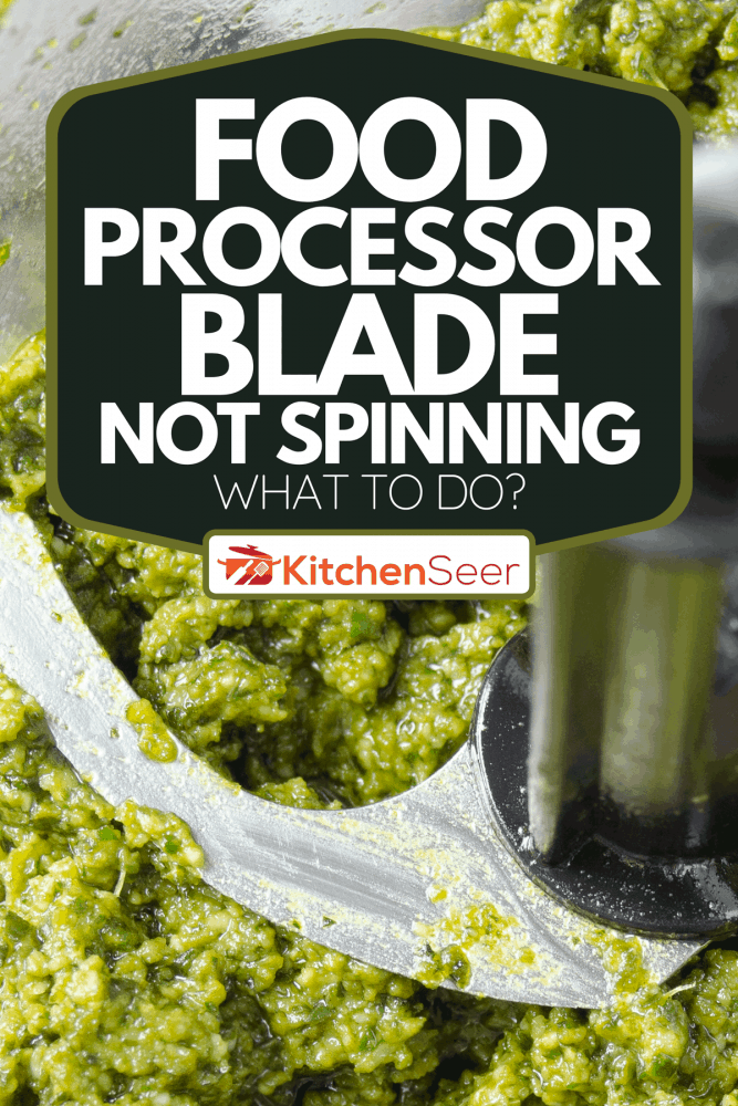 A traditional Genovese pesto sauce in food processor bowl, Food Processor Blade Not Spinning - What To Do?