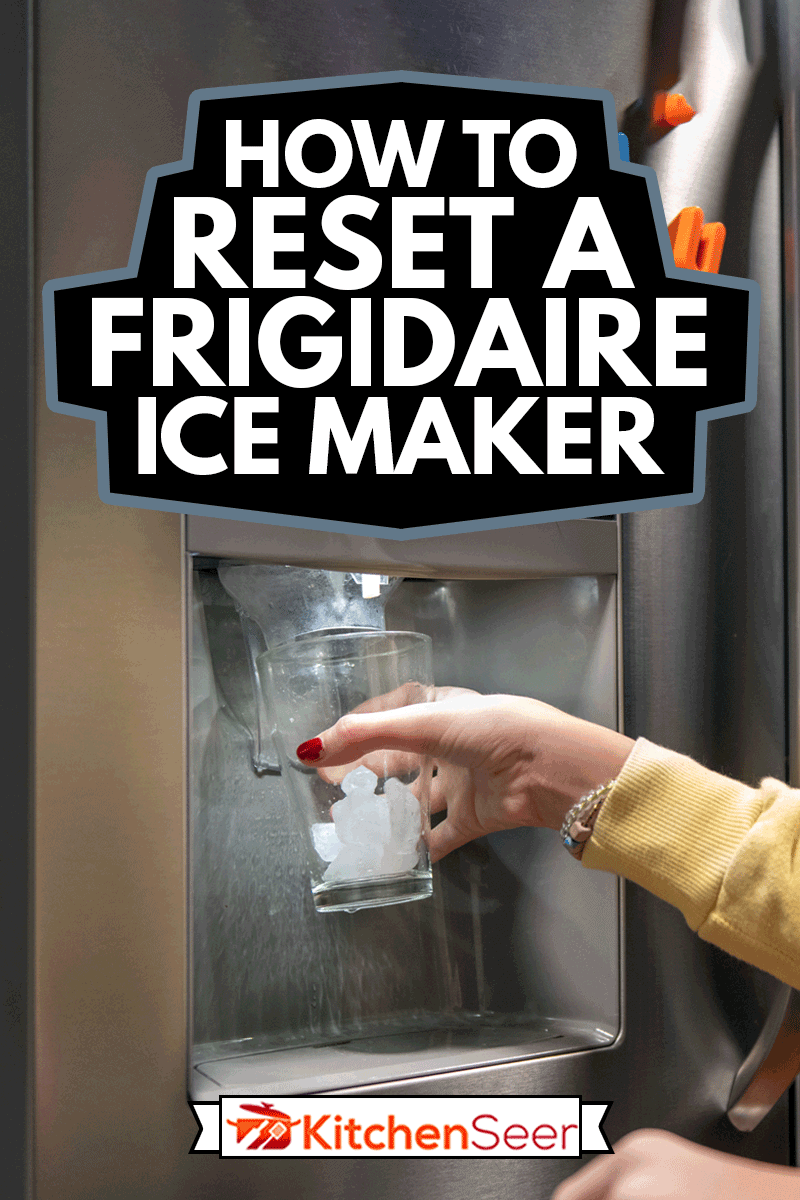 Girl filling glass with ice from Frigidaire Ice maker, How To Reset A Frigidaire Ice Maker