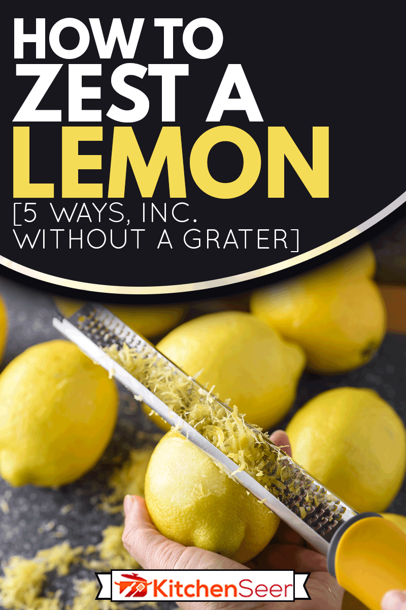 Hand zesting lemon using a grater, How To Zest A Lemon [5 Ways, Inc. Without A Grater]