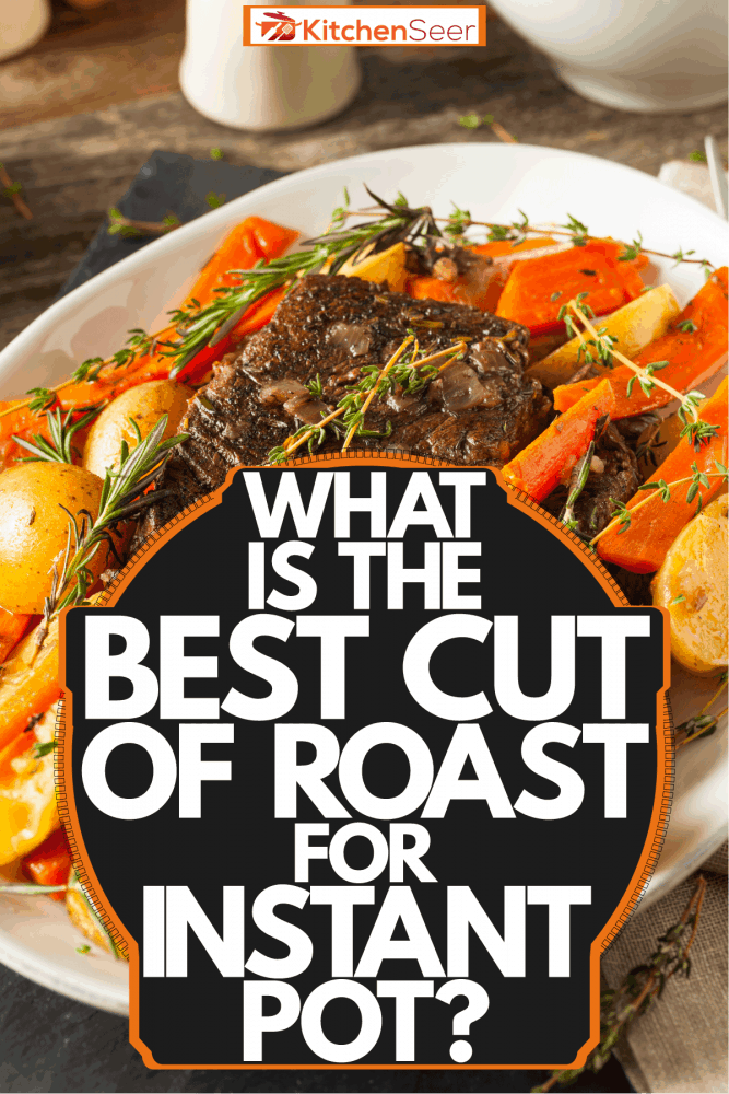 Delicious dish of pot roast with vegetables and potatoes garnished with oregano photographed up close, What Is The Best Cut Of Roast For Instant Pot?