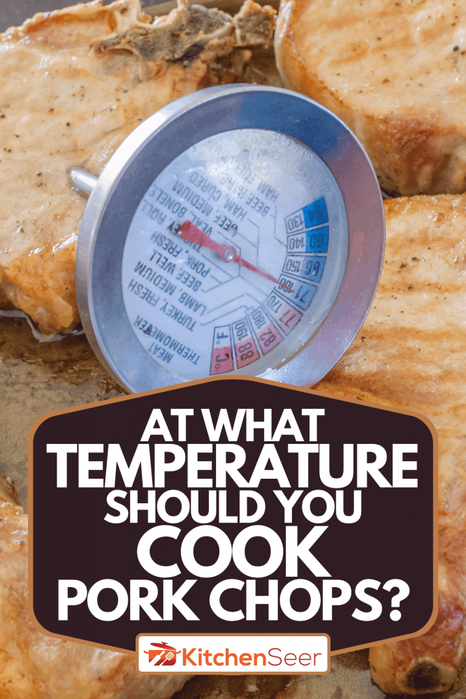 A thermometer taking the temperature of thick pork chops, At What Temperature Should You Cook Pork Chops?