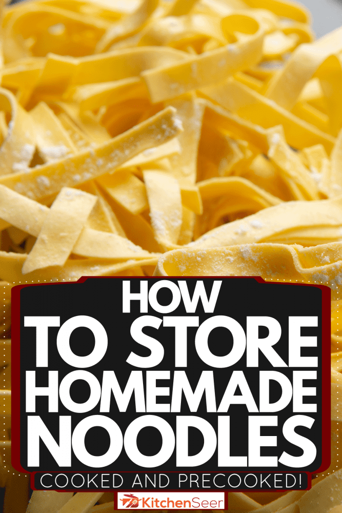 Delicious homemade pasta, How To Store Homemade Noodles—Cooked And Precooked!