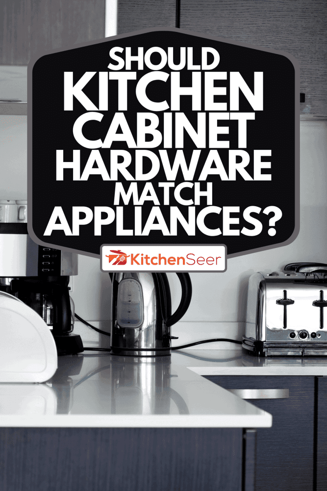 A kitchen appliances on a modern kitchen, Should Kitchen Cabinet Hardware Match Appliances?