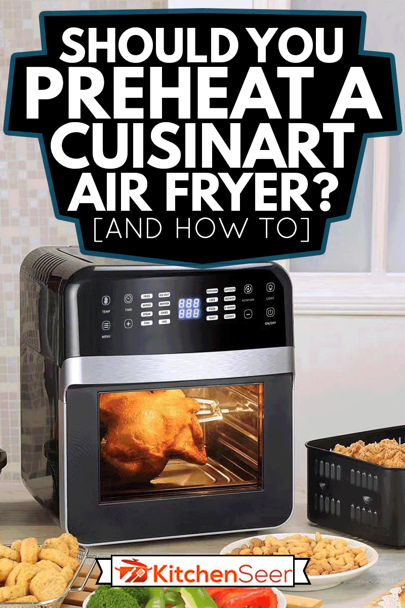 high technology electronic machines product black and white modern multifunctional air fryer in white background for house kitchen use, Should You Preheat A Cuisinart Air Fryer? [And How To]