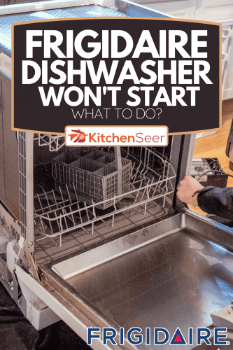Engineer opens up a broken dishwasher to mend it, Frigidaire Dishwasher Won't Start - What To Do?