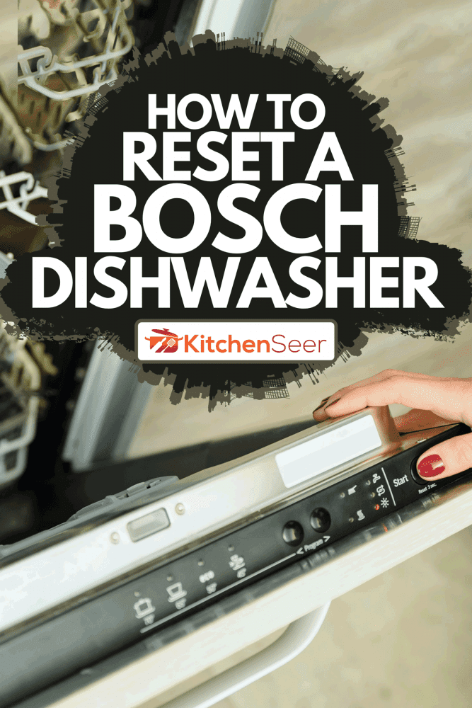 Woman pressing the reset button of a dishwasher, How To Reset A Bosch Dishwasher