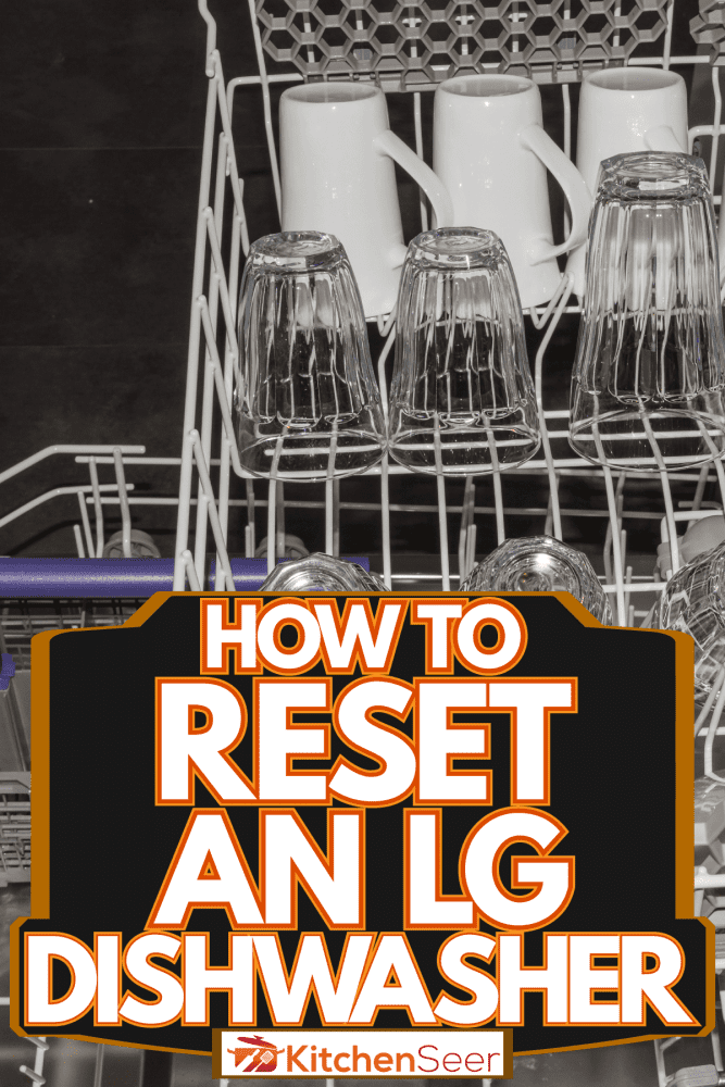A dishwasher with newly washed glass mugs and other kitchen utensils, How To Reset An LG Dishwasher