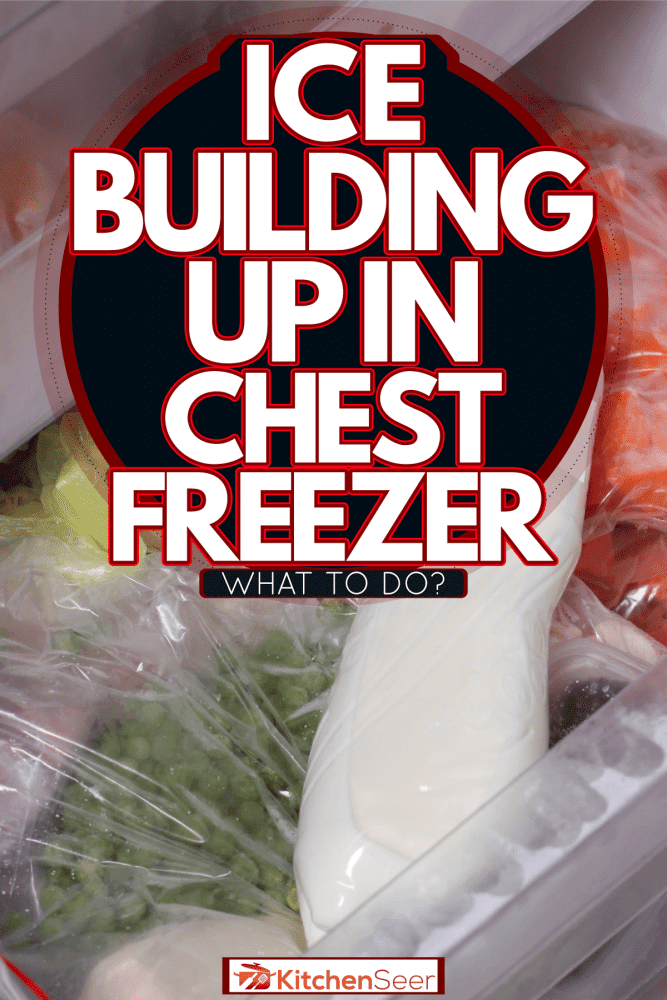 An opened chest freezer containing lots of vegetables and milk, Ice Buildup In Chest Freezer—What To Do?