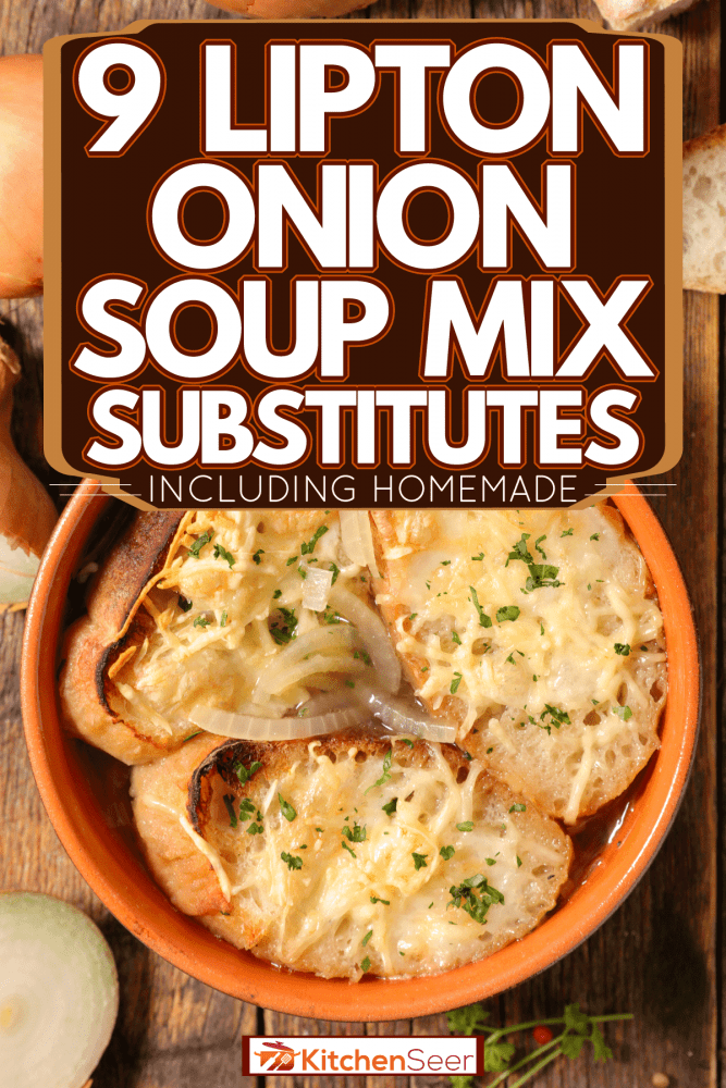 A delicious baked onion soup with French bread on the table, 9 Lipton Onion Soup Mix Substitutes [Including Homemade]