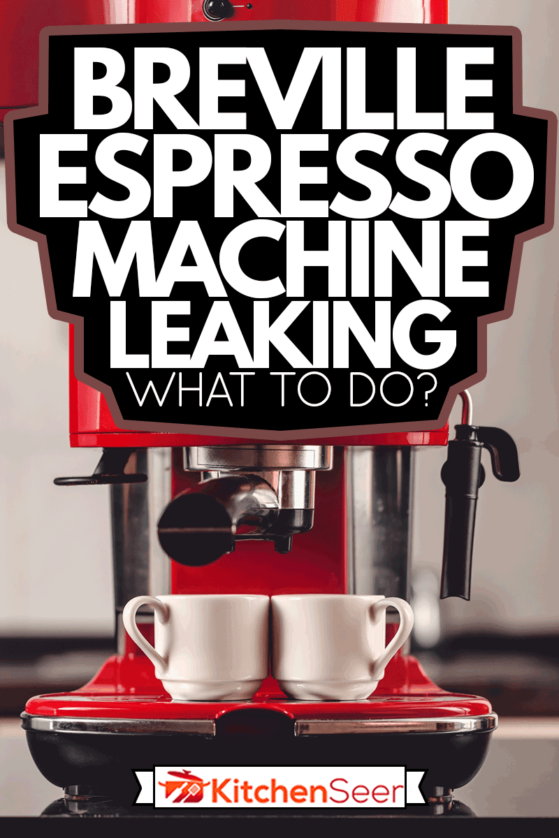 An espresso machine and two cups, Breville Espresso Machine Leaking - What To Do?