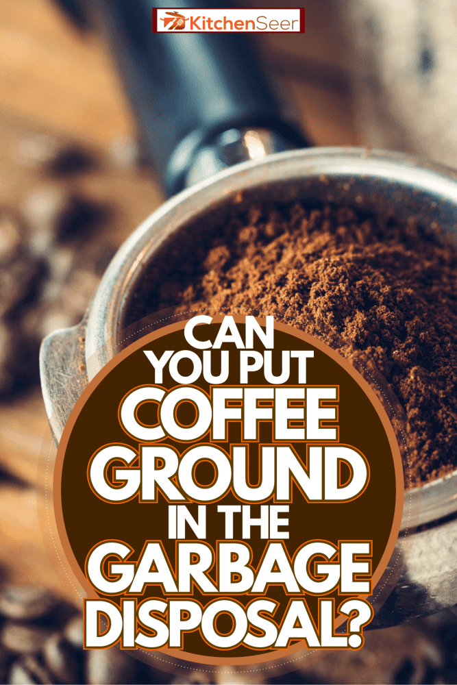 Fresh ground coffee from the coffee grinder, Can You Put Coffee Grounds In The Garbage Disposal?