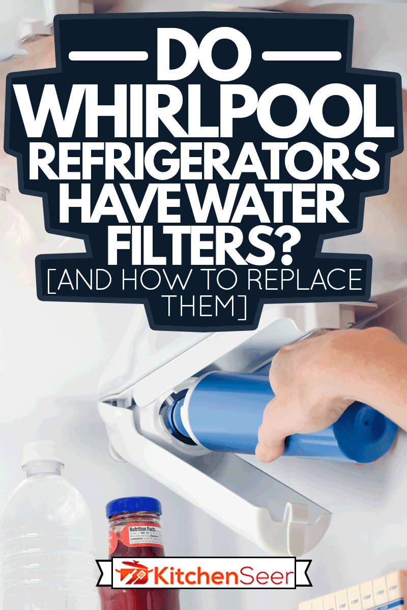 Removing a refrigerator water filter in a modern appliance, Do Whirlpool Refrigerators Have Water Filters? [And When To Replace Them]