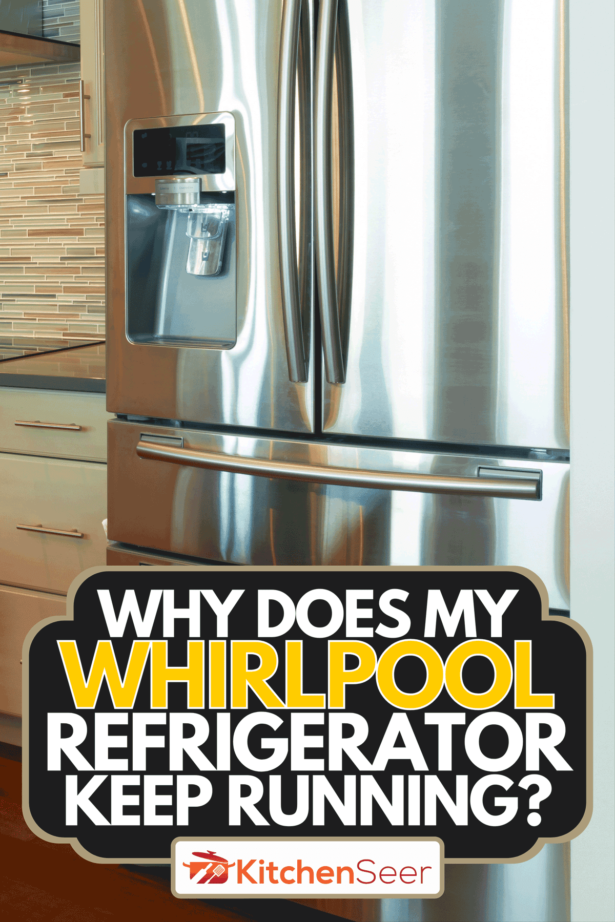 Refrigerator in a modern kitchen of a new house, Why Does My Whirlpool Refrigerator Keep Running?