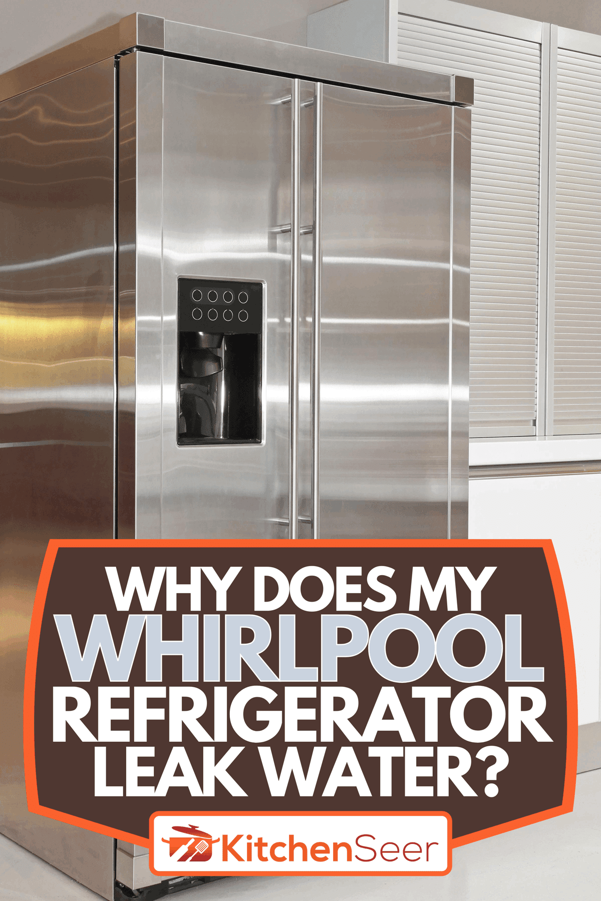 Big double fridge with ice maker in kitchen, Why Does My Whirlpool Refrigerator Leak Water?