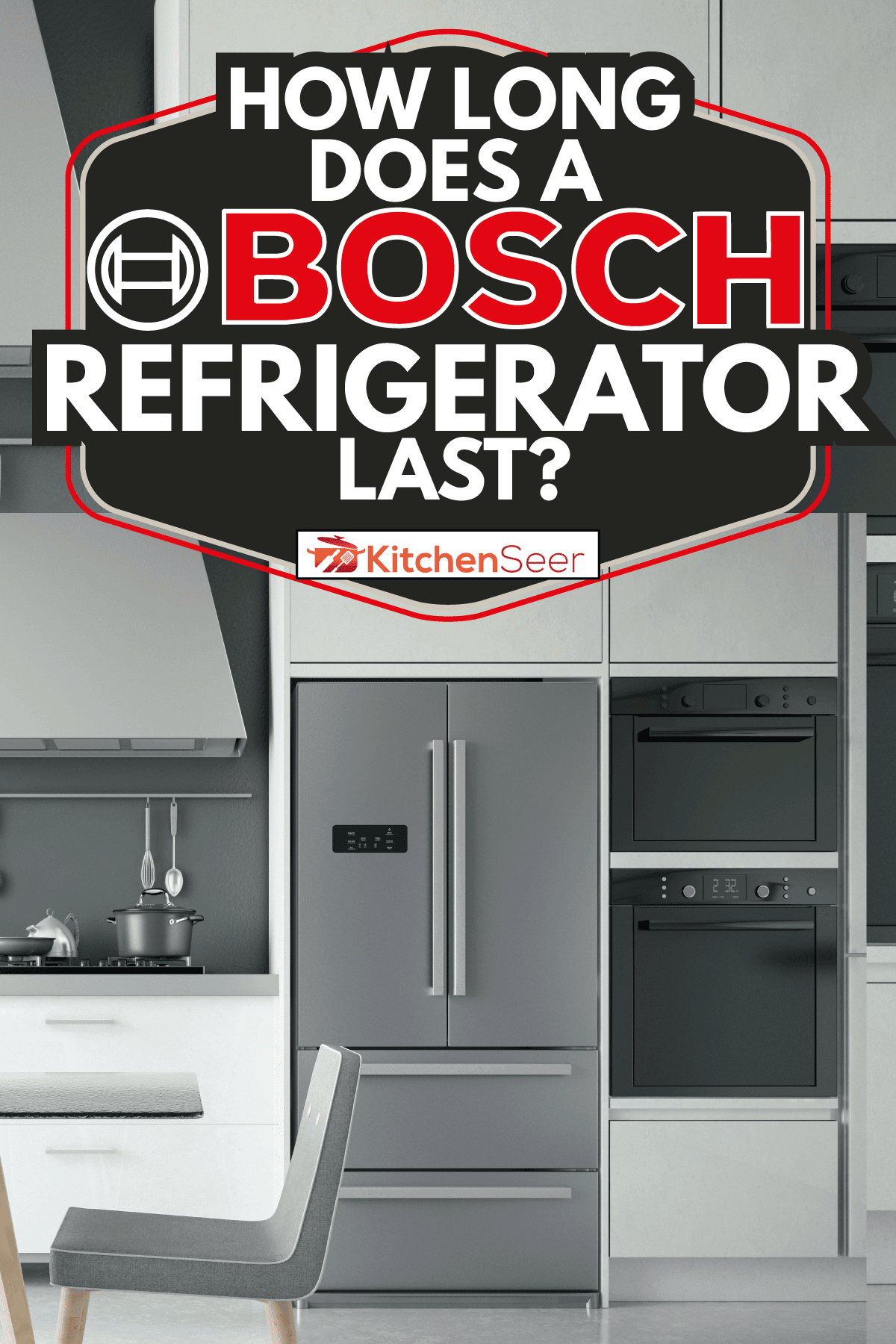 modern kitchen with grey Bosch refrigerator on a flush wall beside an oven. How Long Does A Bosch Refrigerator Last