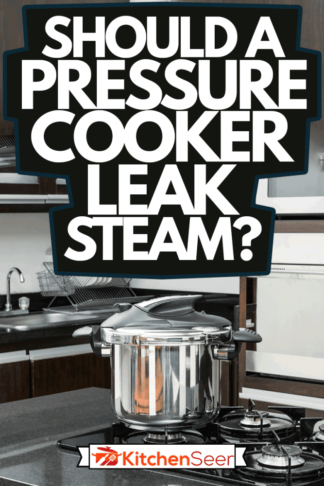 Pressure Cooker in a Kitchen setting, Should A Pressure Cooker Leak Steam?