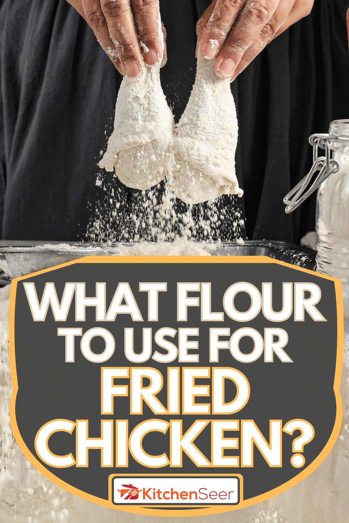 Coating a chicken drumsticks with flour in the kitchen, What Flour To Use For Fried Chicken?