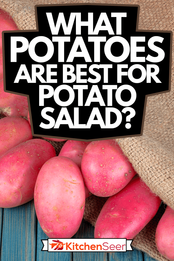 red potatoes in burlap sack on a blue wooden table, What Potatoes Are Best For Potato Salad?