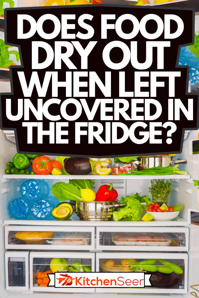 Does Food Dry Out When Left Uncovered, How To Keep Food Warm In Oven Without Drying It Out Of Fridge