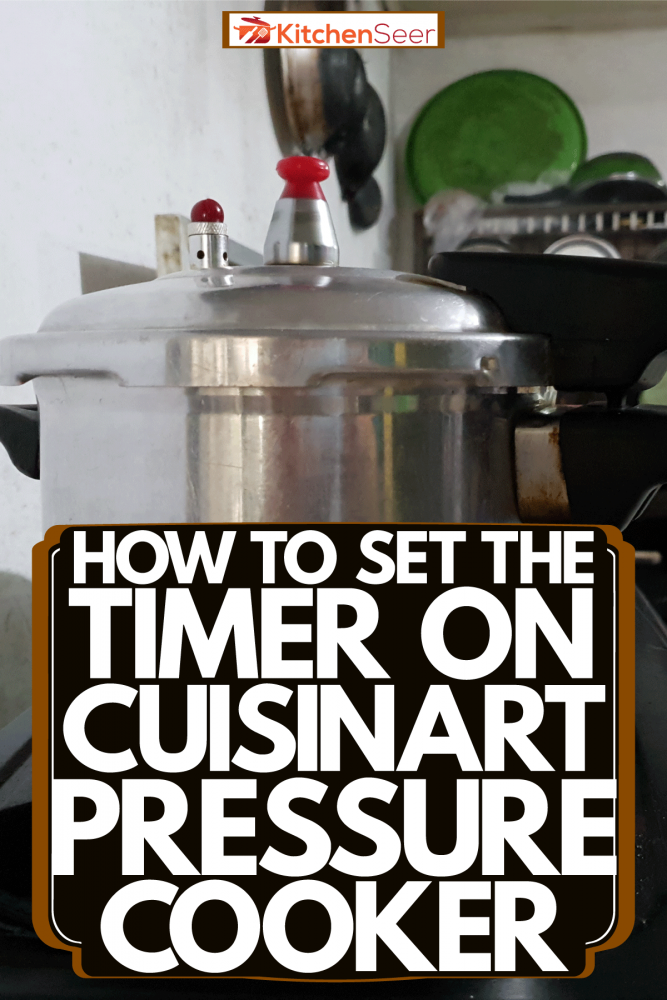 A stainless steel pressure cooker in the kitchen, How To Set The Timer On Cuisinart Pressure Cooker