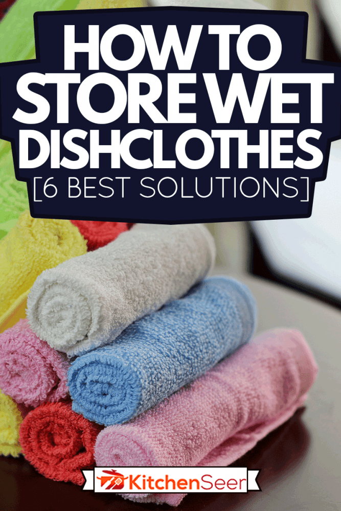 Set of multi-colored dishclothes, How To Store Wet Dishcloths [6 Best Solutions]
