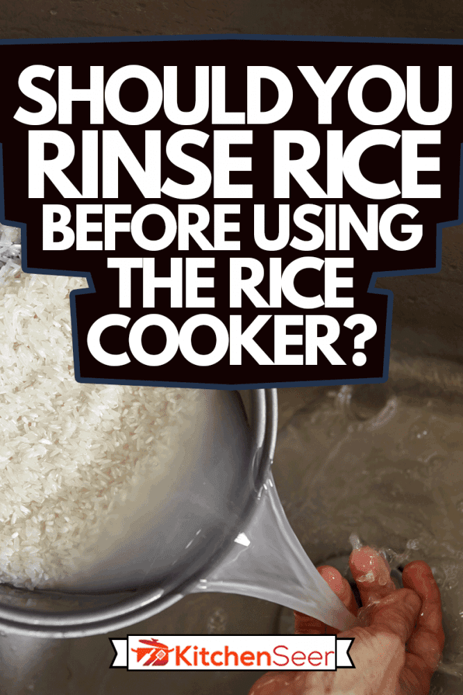 Rinse the white rice in the pan before cooking it, Should You Rinse Rice Before Using The Rice Cooker?