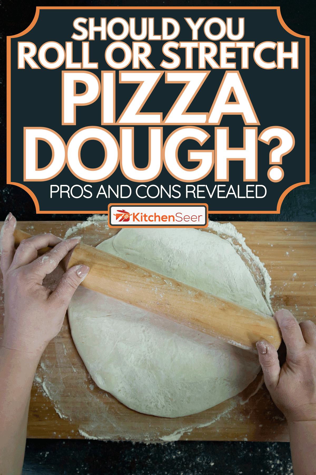 Woman preparing dough for pizza, Should You Roll Or Stretch Pizza Dough? Pros And Cons Revealed