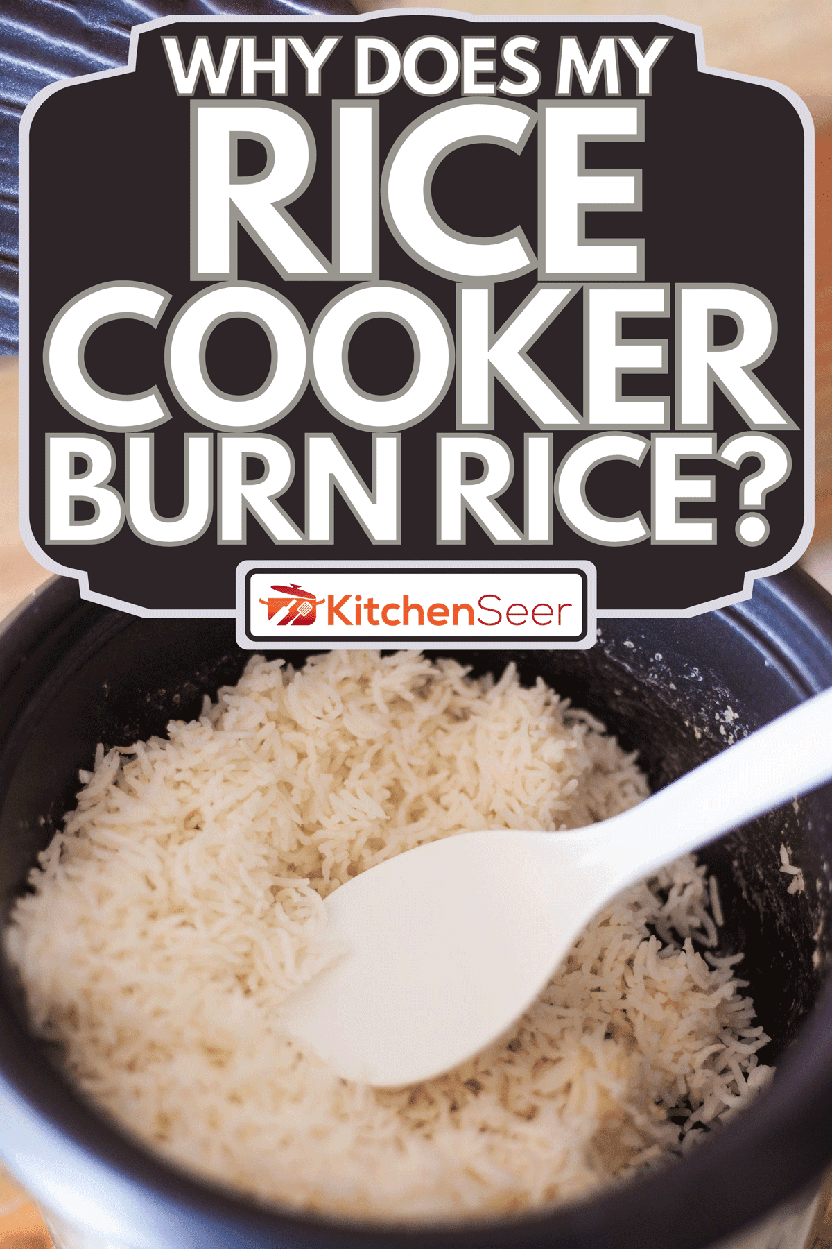 Fresh cooked basmati rice in rice cooker, Why Does My Rice Cooker Burn Rice?