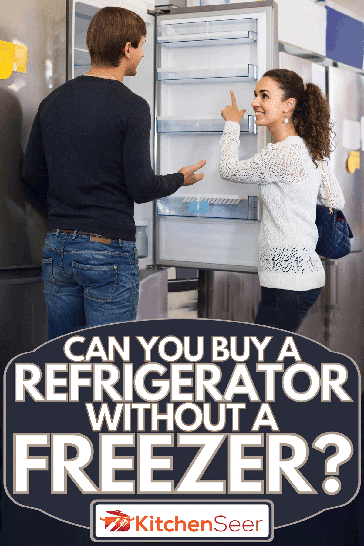 Family couple choosing new refrigerator in hypermarket, Can You Buy A Refrigerator Without A Freezer?