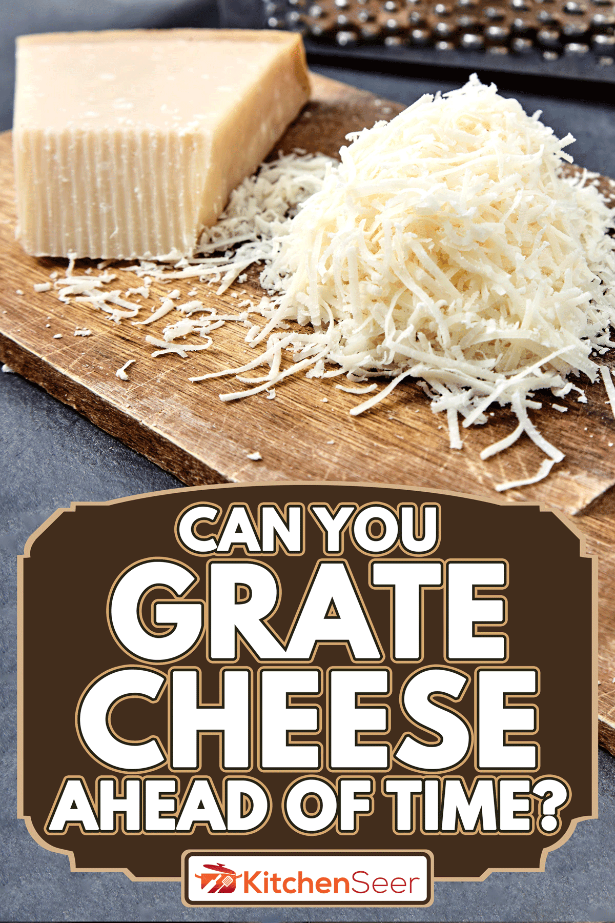 Piece and grated parmigiano reggiano or parmesan cheese on wood board, Can You Grate Cheese Ahead Of Time?