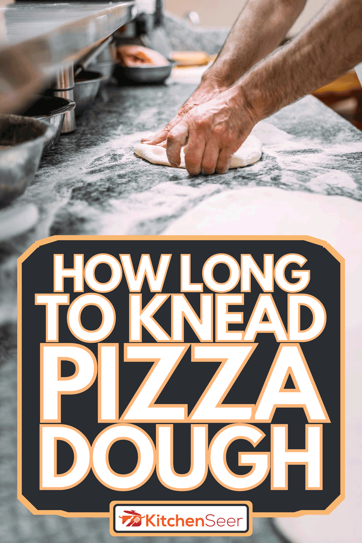 Chef preparing pizza dough, How Long to Knead Pizza Dough