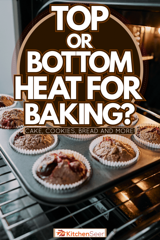 Baking cookies in the oven, Top Or Bottom Heat For Baking? [Cake, Cookies, Bread And More!]