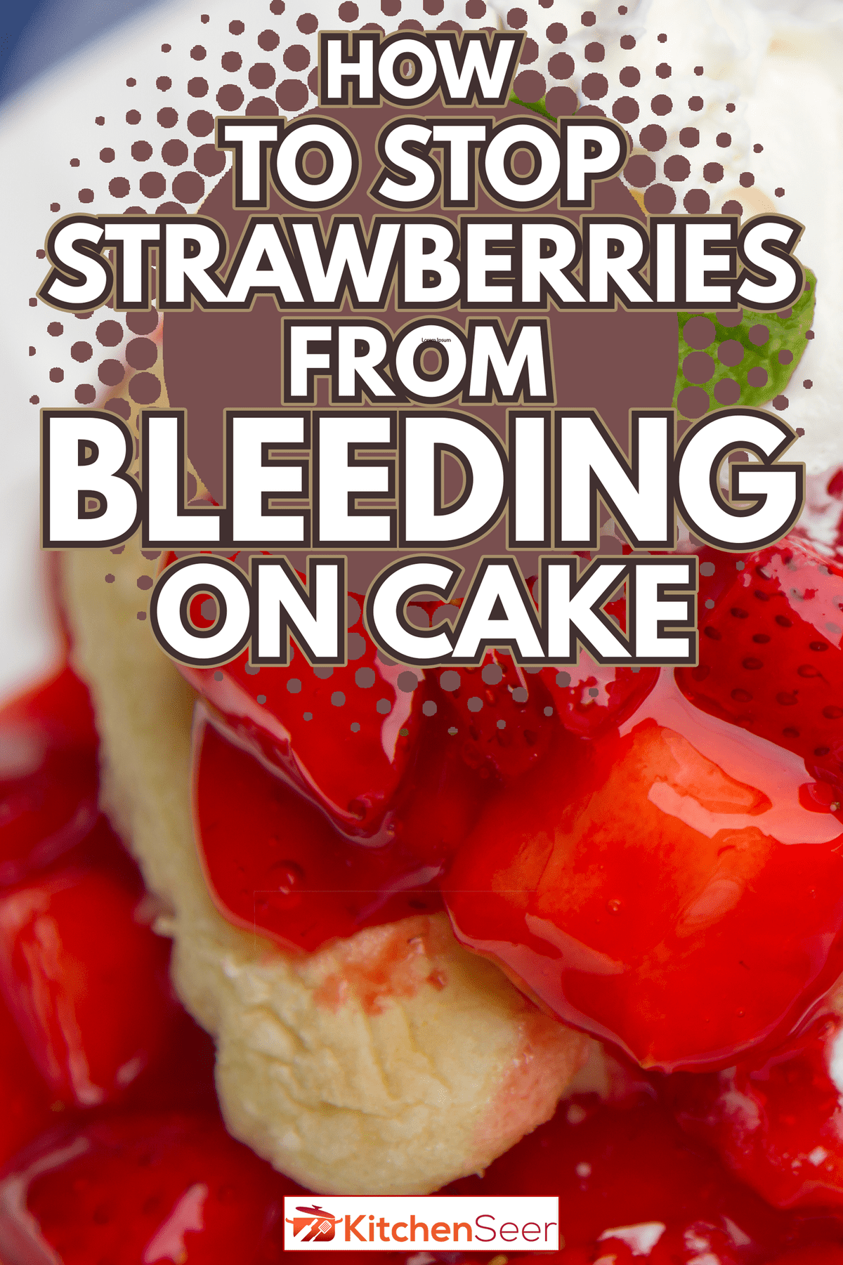 strawberry shortcake shallow depth of view - How To Stop Strawberries From Bleeding On Cake