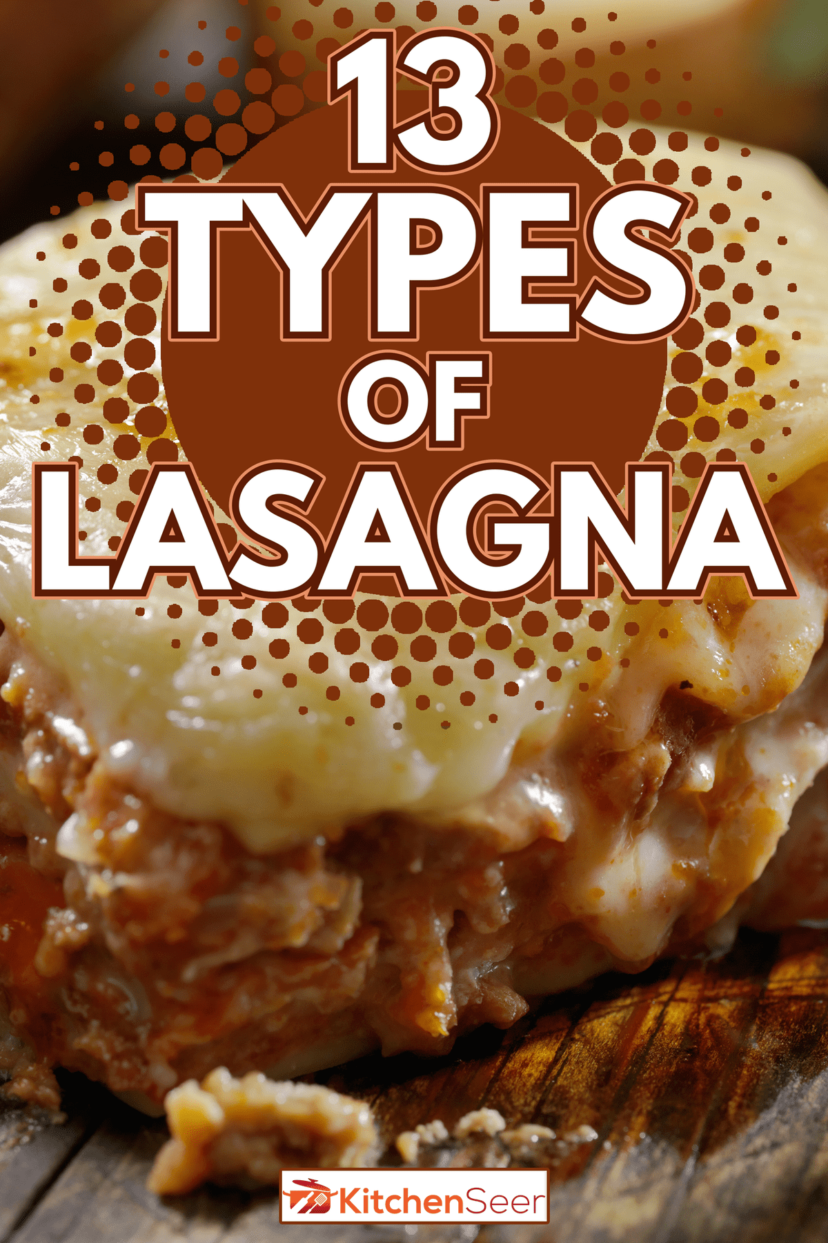 Cheesy, Beef and Veal Lasagna with a bechamel sauce and ricotta cheese - 13 Types of Lasagna