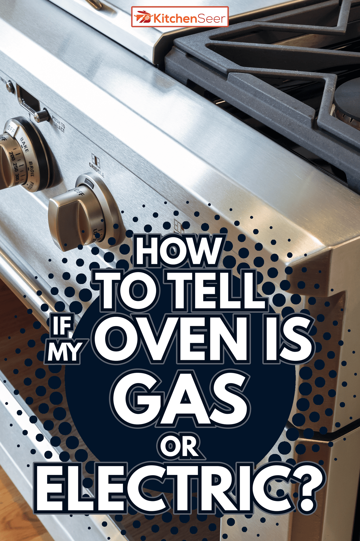 Close up stainless steel stove with oven, professional grade - How To Tell If My Oven Is Gas or Electric