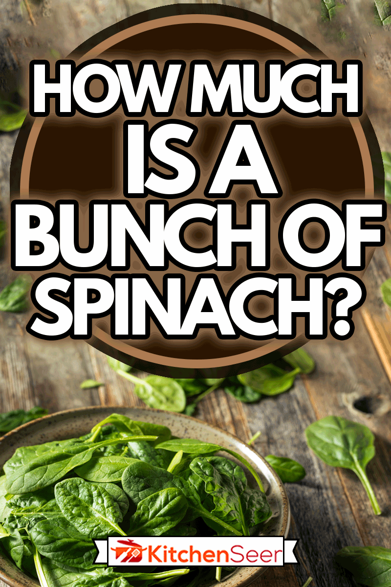 Raw Organic Fresh Baby Spinach in a Bowl, How Much Is A Bunch Of Spinach?