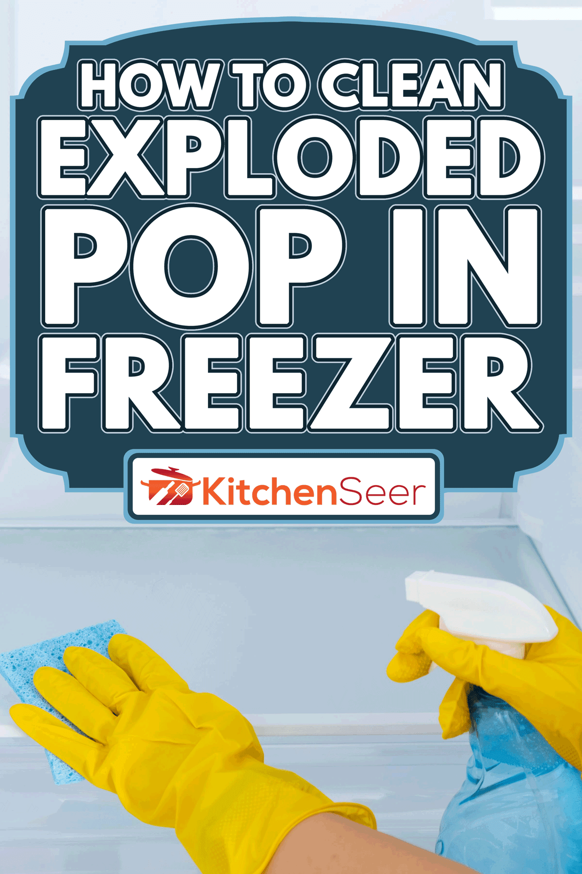 Female with yellow rubber protective glove and a blue sponge cleaning freezer, How To Clean Exploded Pop In Freezer