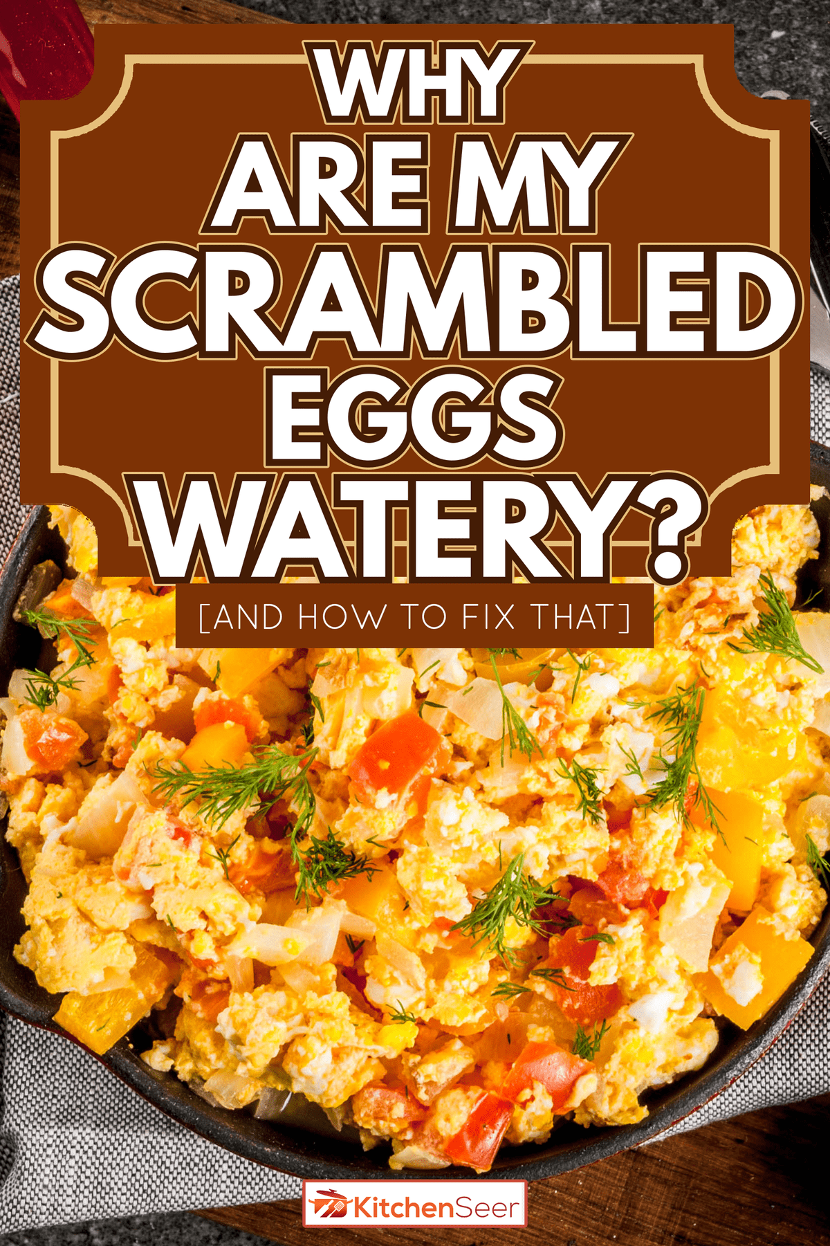 Why Are My Scrambled Eggs Watery? [And How To Fix That]