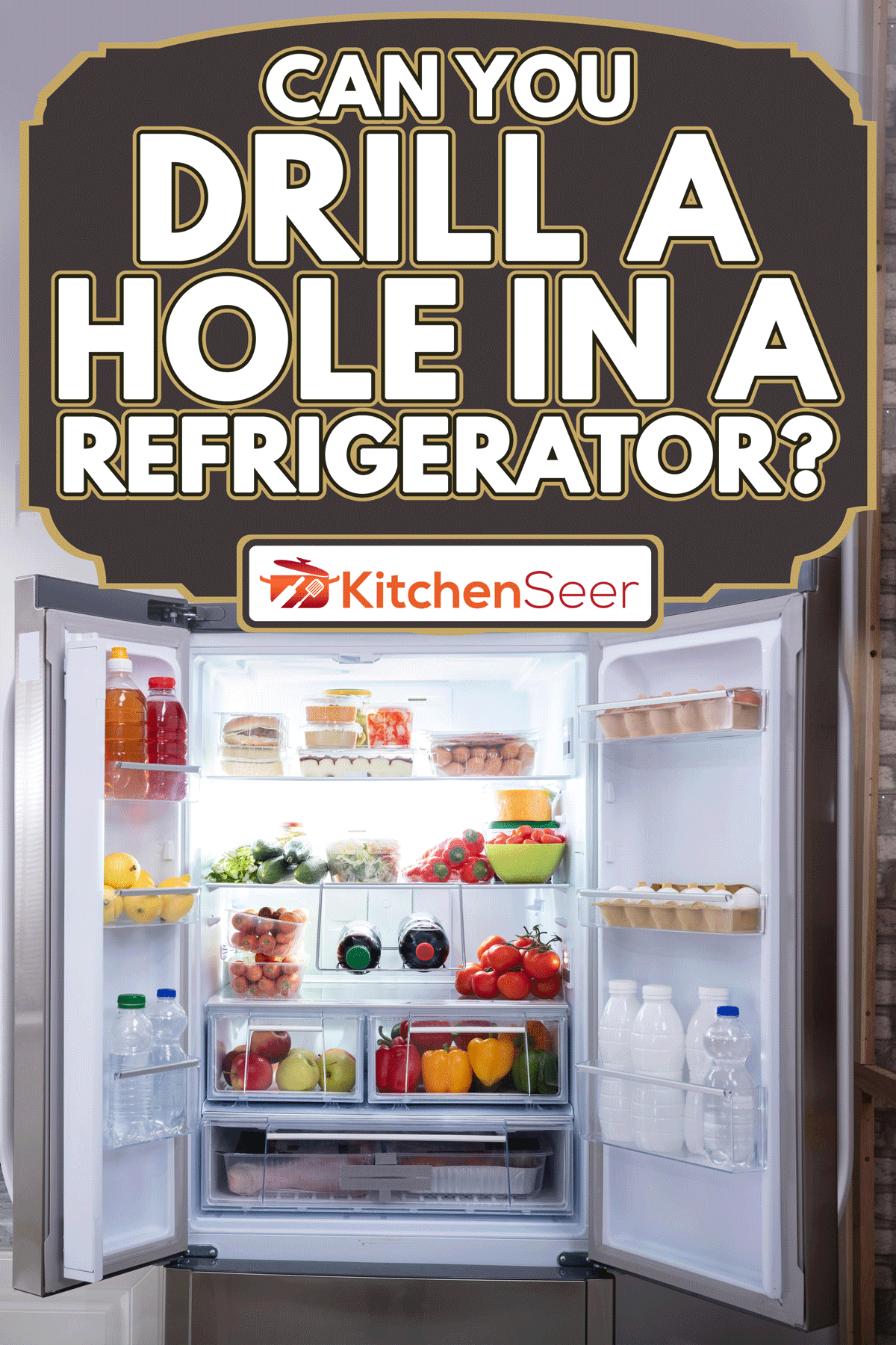 Open refrigerator filled with fresh fruits and vegetables, Can You Drill A Hole In A Refrigerator?