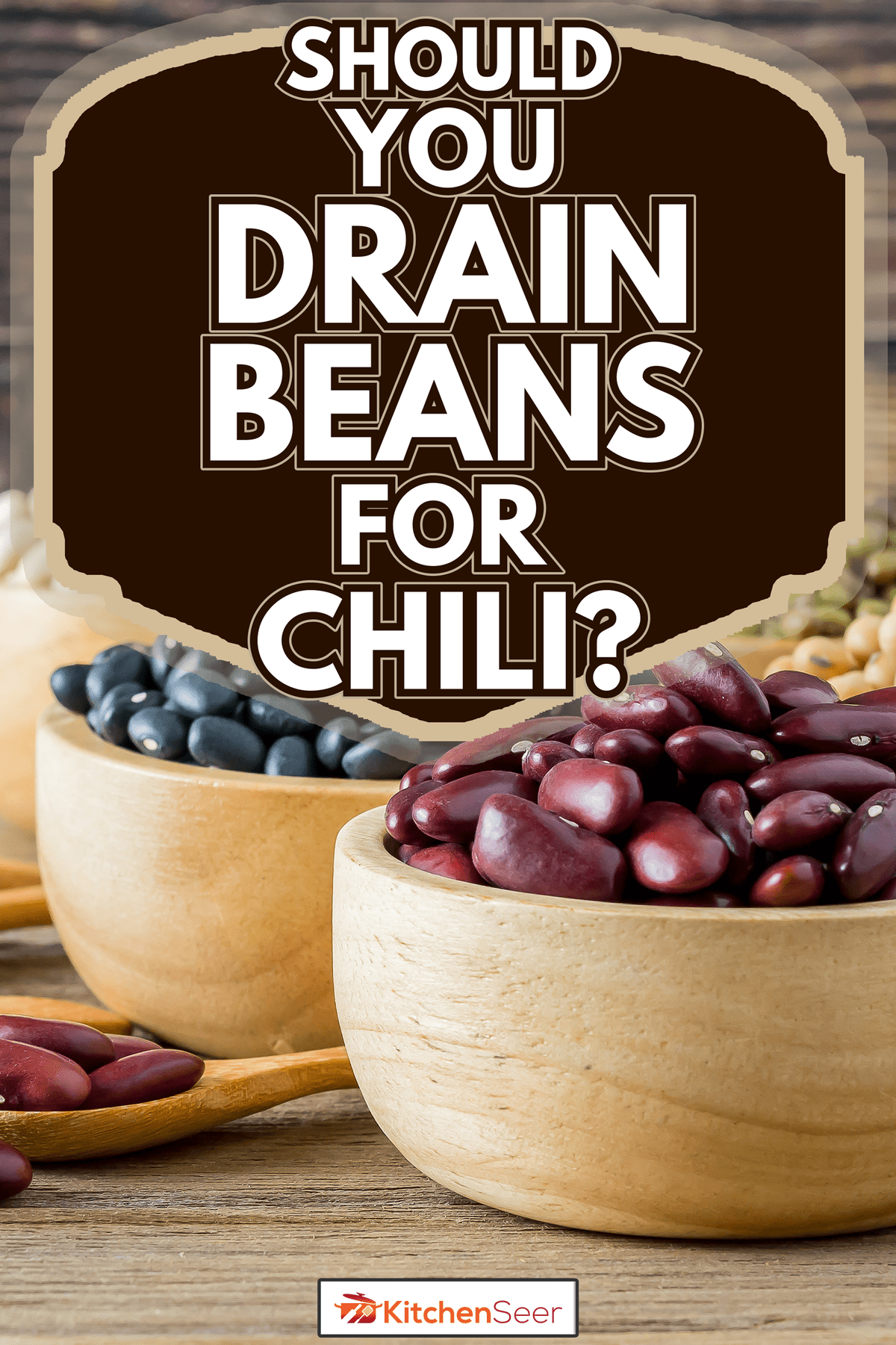 Various grains such as soybeans, black beans, red beans, dried corn in a wooden cup on a wooden table background - Should You Drain Beans For Chili