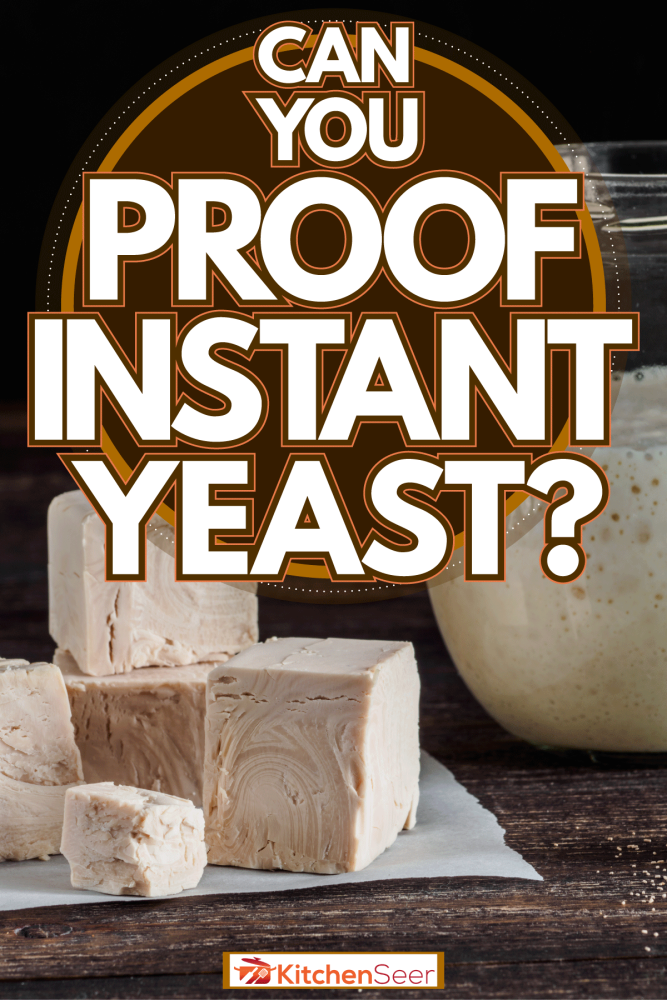 Small cubes of instant yeast placed on the kitchen table, Can You Proof Instant Yeast?