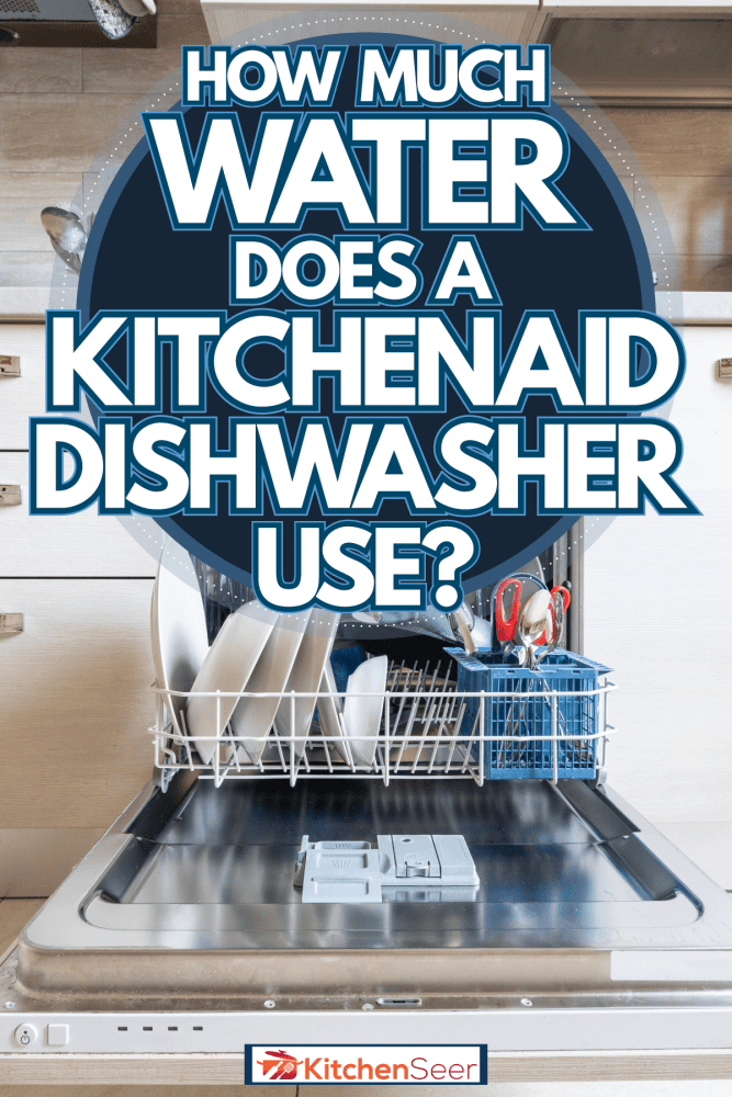Opened dishwasher filled with kitchen utensils, How Much Water Does A KitchenAid Dishwasher Use?