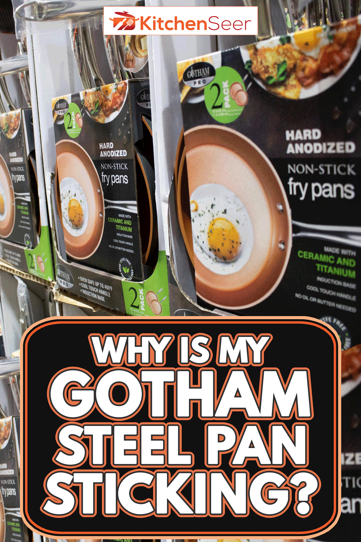 Packages of gotham steel non-stick pans on display, Why Is My Gotham Steel Pan Sticking?
