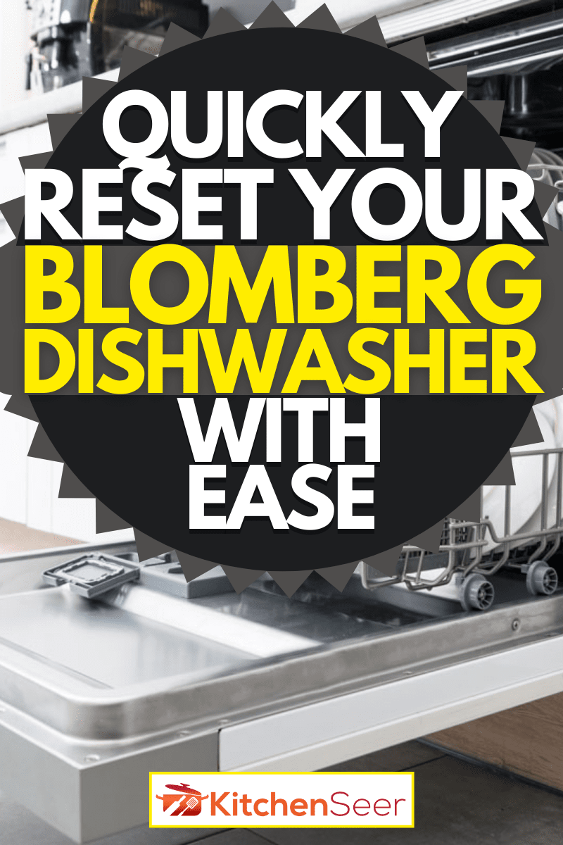 How To Reset A Blomberg Dishwasher [Quickly & Easily]