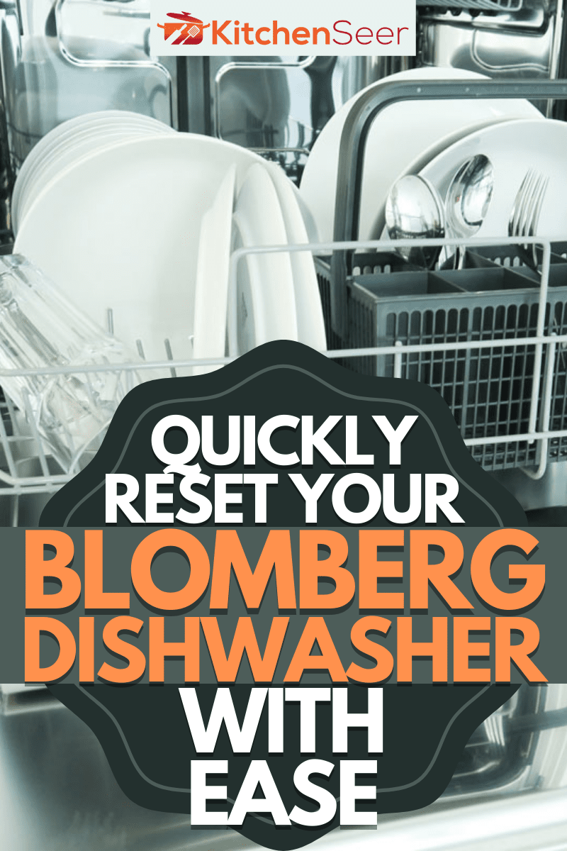 How To Reset A Blomberg Dishwasher [Quickly & Easily]