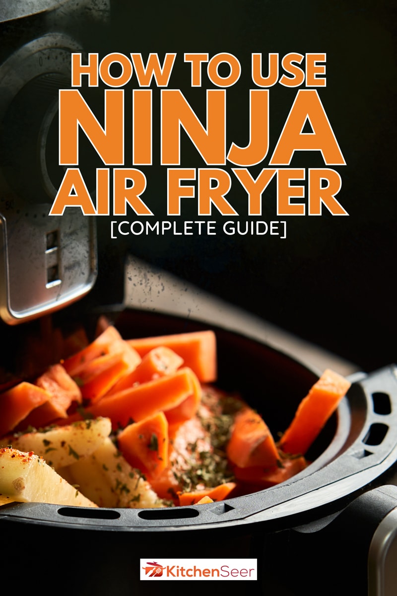 Cooking potatoes and carrot sticks with spices in an air fryer, How To Use Ninja Air Fryer [Complete Guide]