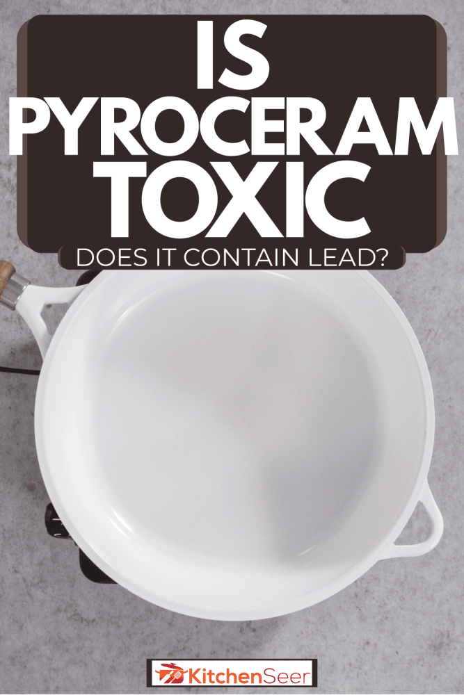 High grade pyroceram used for cooking pancake, Is Pyroceram Toxic - Does It Contain Lead?