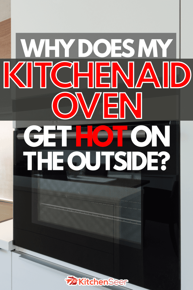Why-Does-My-KitchenAid-Oven-Get-Hot-On-The-Outside1