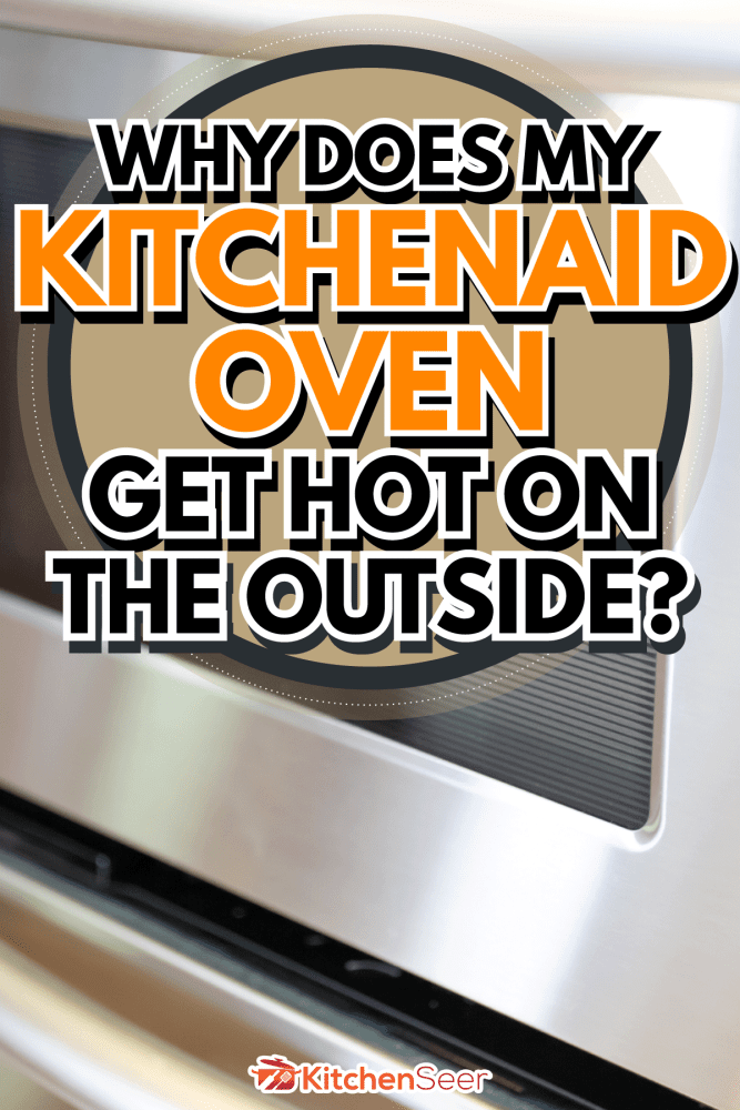 Why-Does-My-KitchenAid-Oven-Get-Hot-On-The-Outside2